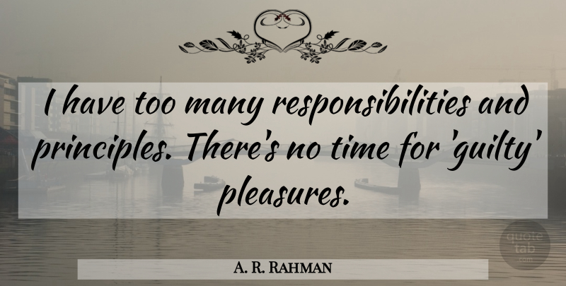 A. R. Rahman Quote About Time: I Have Too Many Responsibilities...