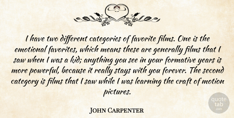 John Carpenter Quote About Powerful, Mean, Kids: I Have Two Different Categories...