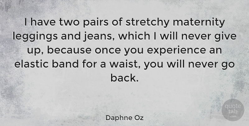 Daphne Oz Quote About Giving Up, Jeans, Two: I Have Two Pairs Of...
