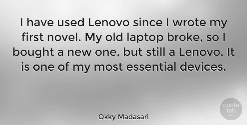 Okky Madasari Quote About Laptops, Firsts, Essentials: I Have Used Lenovo Since...