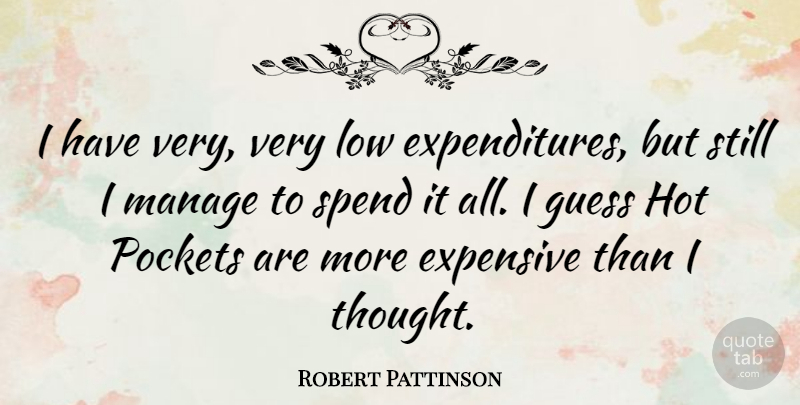 Robert Pattinson Quote About Pockets, Hot, Lows: I Have Very Very Low...