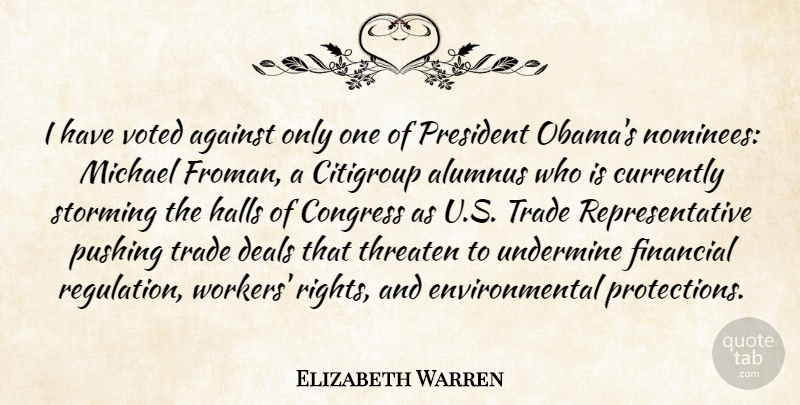Elizabeth Warren Quote About Against, Congress, Currently, Deals, Environmental: I Have Voted Against Only...