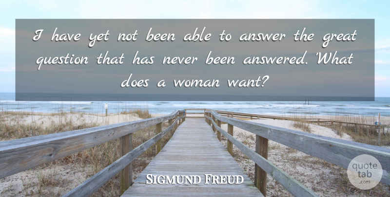 Sigmund Freud Quote About Answer, Great, Question, Woman, Women: I Have Yet Not Been...