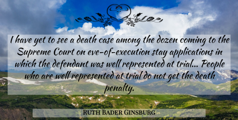 Ruth Bader Ginsburg Quote About Punishment, People, Trials: I Have Yet To See...