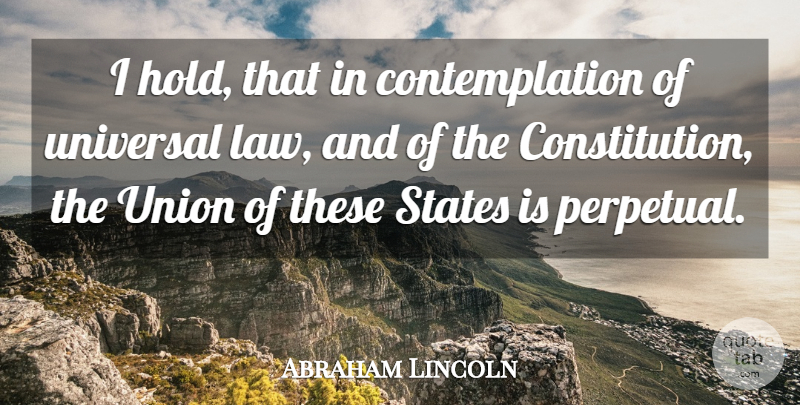 Abraham Lincoln Quote About War, Law, Unions: I Hold That In Contemplation...