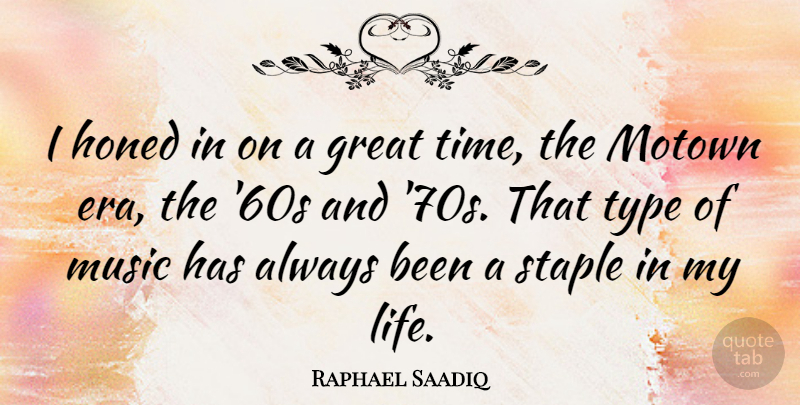Raphael Saadiq Quote About Great, Life, Motown, Music, Staple: I Honed In On A...