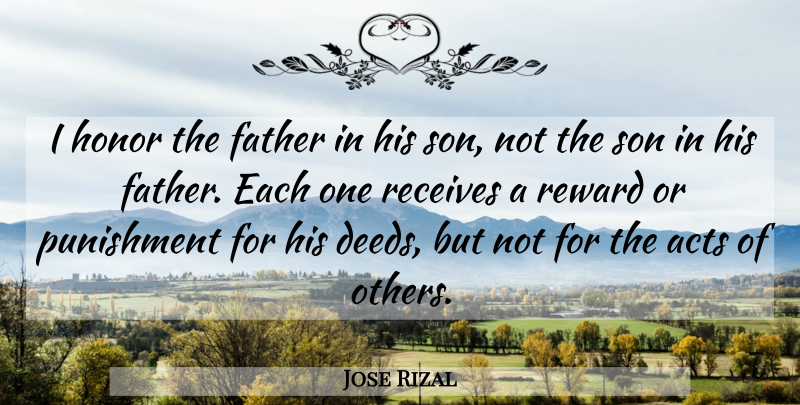Jose Rizal Quote About Father, Son, Punishment: I Honor The Father In...