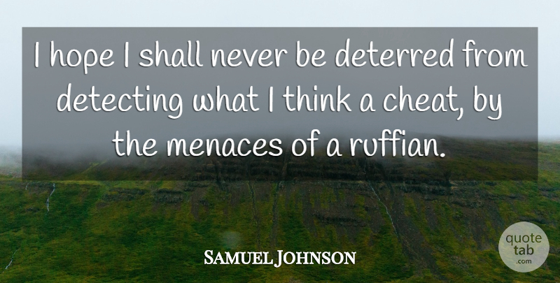Samuel Johnson Quote About Cheating, Thinking, Ruffian: I Hope I Shall Never...