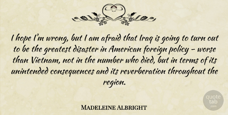 Madeleine Albright Quote About Iraq, Numbers, Vietnam: I Hope Im Wrong But...