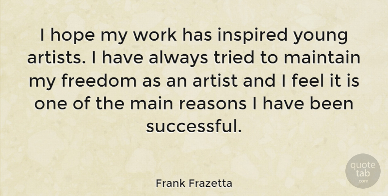 Frank Frazetta Quote About Successful, Artist, Inspired: I Hope My Work Has...