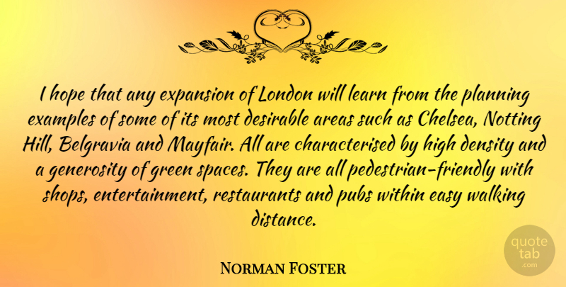 Norman Foster Quote About Distance, Space, Generosity: I Hope That Any Expansion...