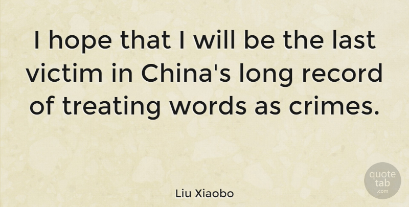 Liu Xiaobo Quote About Long, Lasts, Records: I Hope That I Will...