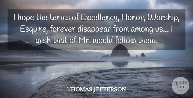 Thomas Jefferson Quote About Forever, Political, Honor: I Hope The Terms Of...
