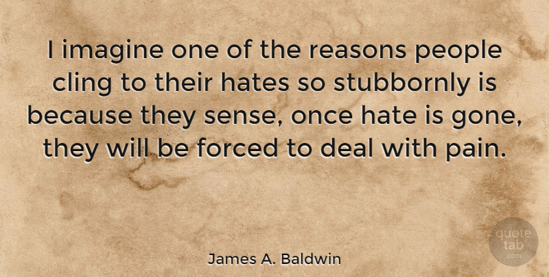 James A. Baldwin Quote About Forgiveness, Encouragement, Pain: I Imagine One Of The...