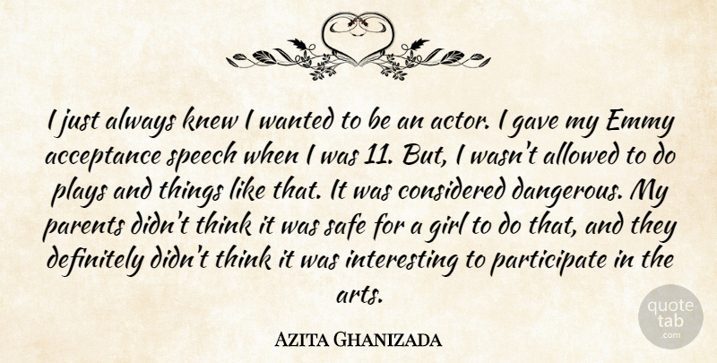 Azita Ghanizada Quote About Allowed, Considered, Definitely, Emmy, Gave: I Just Always Knew I...