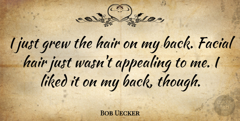 Bob Uecker Quote About Sports, Hair, Grew: I Just Grew The Hair...