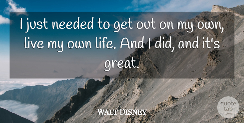 Walt Disney Quote About Bad Day, Needed, My Own: I Just Needed To Get...
