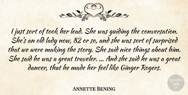 Annette Bening Quote About Ginger, Great, Guiding, Lady, Nice: I Just Sort Of Took...