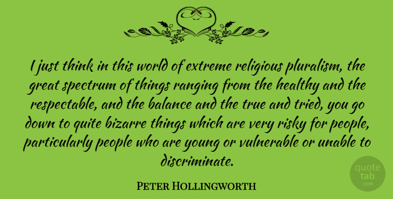 Peter Hollingworth Quote About Religious, Thinking, Pluralism Is: I Just Think In This...