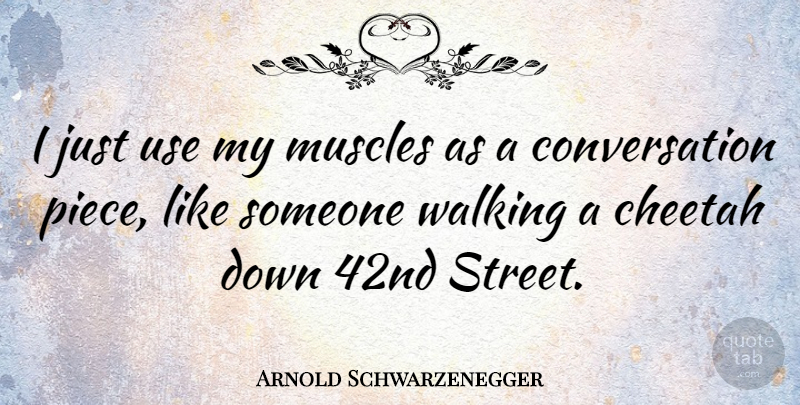 Arnold Schwarzenegger Quote About Success, Motivational Sports, Bodybuilding: I Just Use My Muscles...
