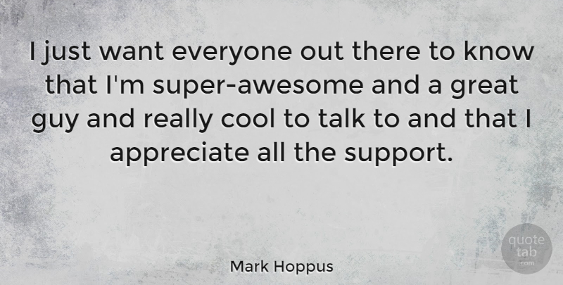Mark Hoppus Quote About Appreciate, Support, Guy: I Just Want Everyone Out...