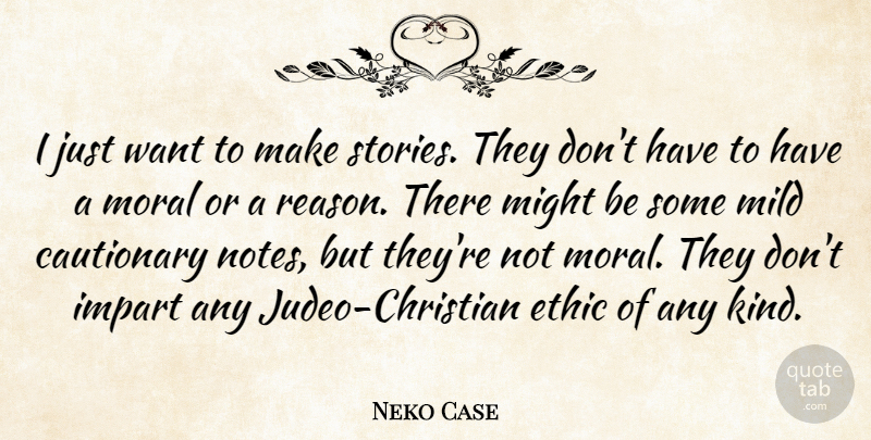 Neko Case Quote About Christian, Stories, Want: I Just Want To Make...