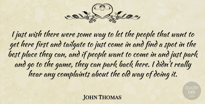John Thomas Quote About Best, Complaints, Hear, Park, People: I Just Wish There Were...