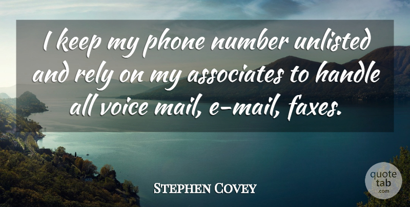 Stephen Covey Quote About Voice, Numbers, Phones: I Keep My Phone Number...
