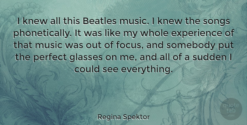 Regina Spektor Quote About Song, Glasses, Perfect: I Knew All This Beatles...