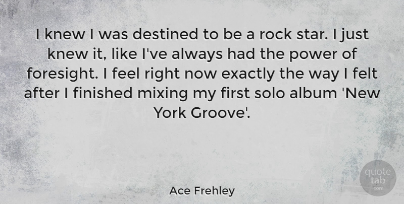 Ace Frehley Quote About New York, Stars, Rocks: I Knew I Was Destined...