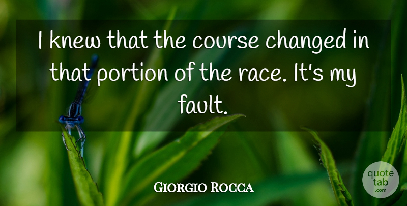 Giorgio Rocca Quote About Changed, Course, Knew, Portion, Race: I Knew That The Course...
