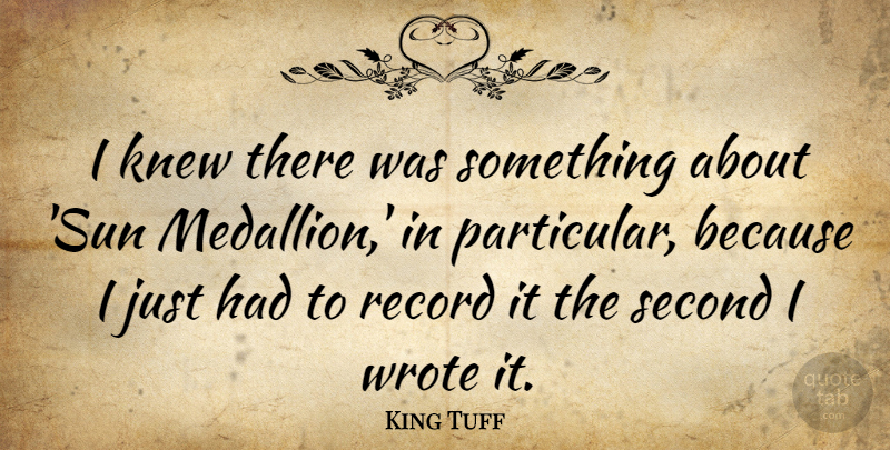 King Tuff Quote About Knew, Record: I Knew There Was Something...