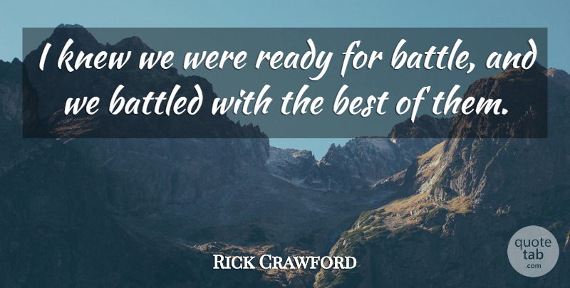 Rick Crawford Quote About Best, Knew, Ready: I Knew We Were Ready...
