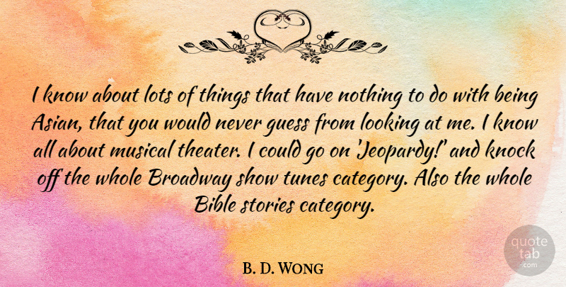 B. D. Wong Quote About Guess, Knock, Lots, Musical, Stories: I Know About Lots Of...