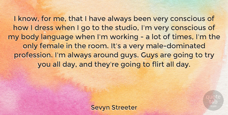 Sevyn Streeter Quote About Body, Conscious, Dress, Female, Flirt: I Know For Me That...