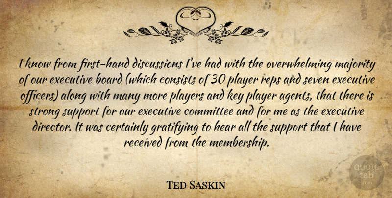 Ted Saskin Quote About Along, Board, Certainly, Committee, Consists: I Know From First Hand...