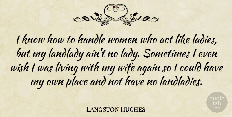Langston Hughes Quote About Women, Wife, Wish: I Know How To Handle...