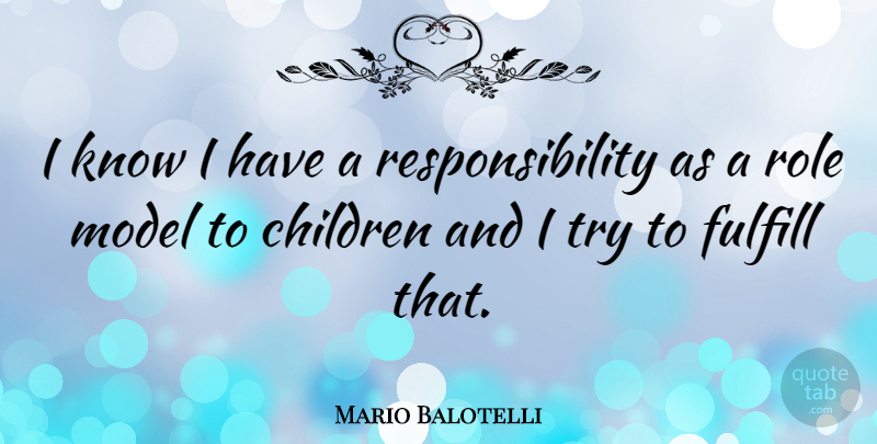 Mario Balotelli Quote About Children, Responsibility, Role Models: I Know I Have A...