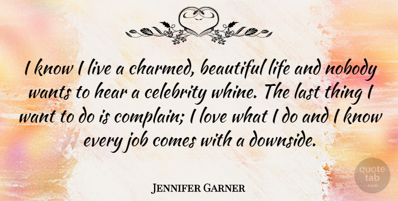 Jennifer Garner Quote About Beautiful, Jobs, Want: I Know I Live A...