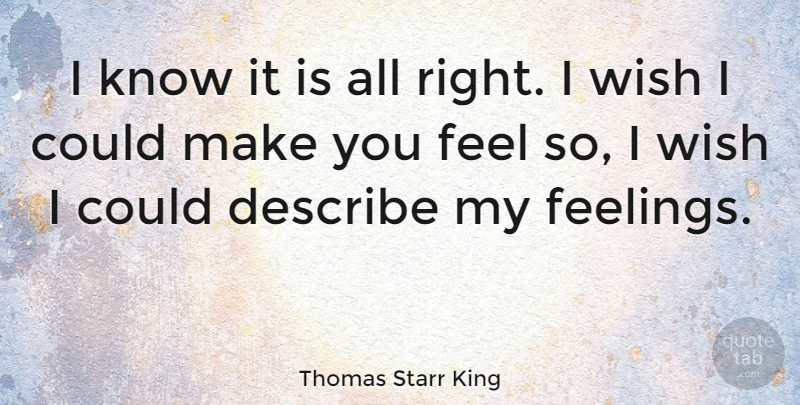 Thomas Starr King Quote About undefined: I Know It Is All...