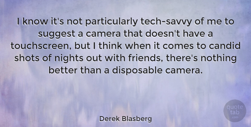 Derek Blasberg Quote About Disposable, Nights, Suggest: I Know Its Not Particularly...