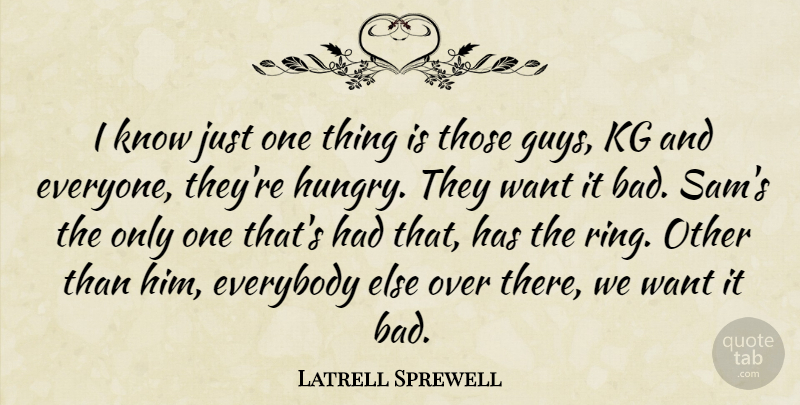 Latrell Sprewell Quote About American Athlete, Everybody: I Know Just One Thing...