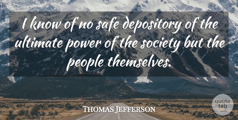 Thomas Jefferson Quote About War, People, Safe: I Know Of No Safe...