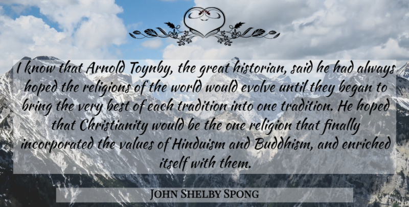 John Shelby Spong Quote About Buddhism, Would Be, World: I Know That Arnold Toynby...
