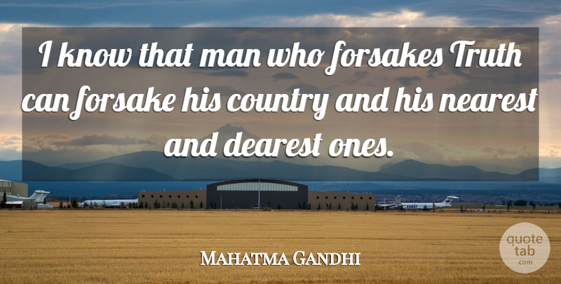 Mahatma Gandhi Quote About Country, Truth, Men: I Know That Man Who...