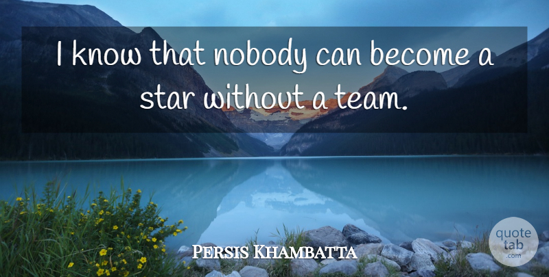 Persis Khambatta Quote About undefined: I Know That Nobody Can...