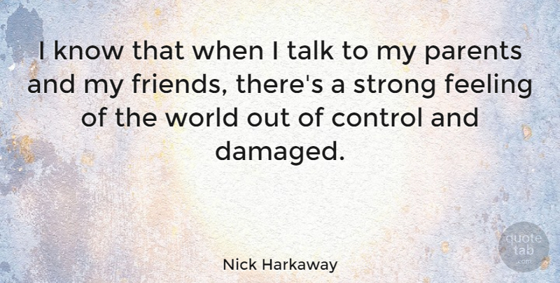 Nick Harkaway Quote About Feeling, Talk: I Know That When I...