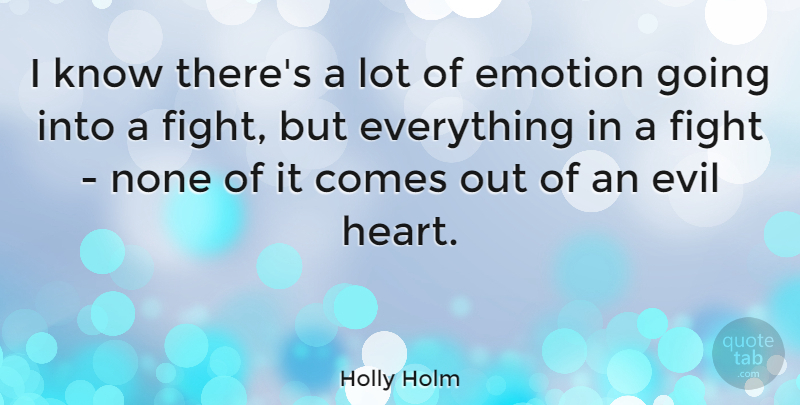 Holly Holm Quote About Emotion, None: I Know Theres A Lot...