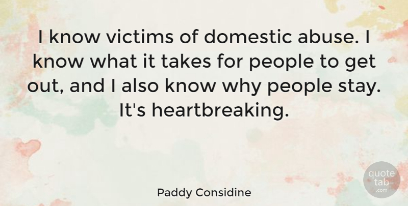 Paddy Considine Quote About Domestic, People, Takes: I Know Victims Of Domestic...