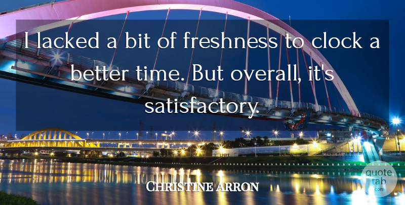 Christine Arron Quote About Bit, Clock, Freshness: I Lacked A Bit Of...
